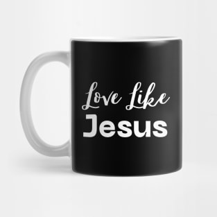 Love Like Jesus Mug